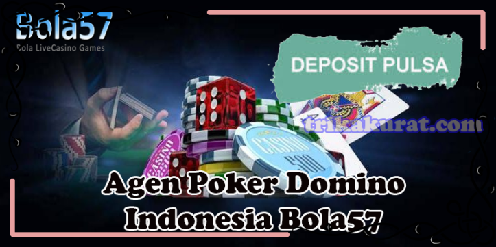 deposit-via-pulsa-di-agen-poker-bola57